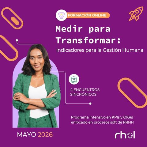 Medir para transformar: KPI´s y OKR´s en la gestión humana.