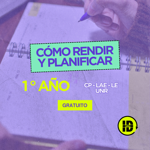 CÓMO RENDIR Y PLANIFICAR: 1° AÑO (CP-LAE-LE - UNR)