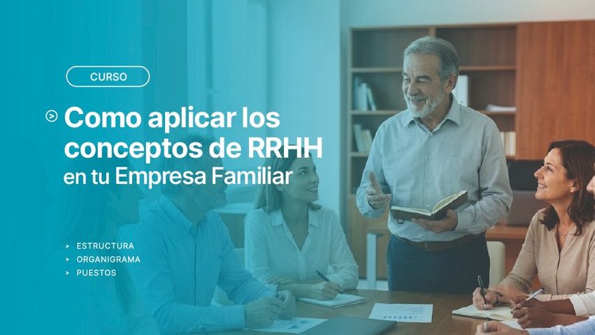 Cómo aplicar los conceptos de RRHH en tu empresa familiar. Estructura, organigrama y puestos.
