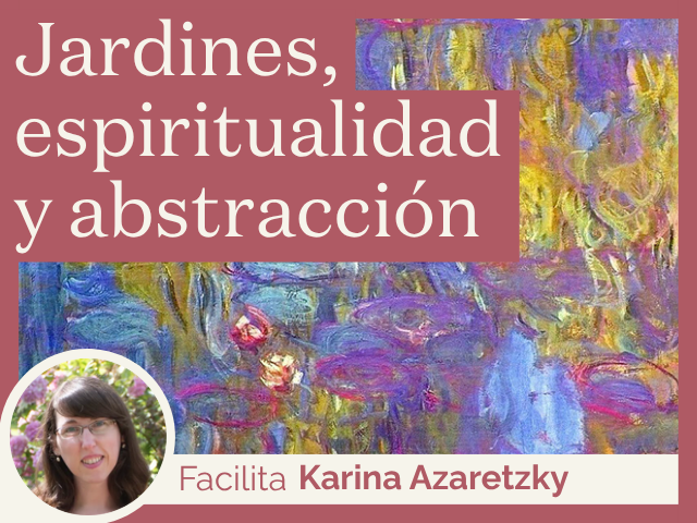 Jardines, espiritualidad y abstracción