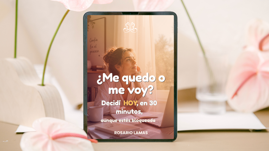 ¿Me quedo o me voy? El método para decidir HOY en 30 minutos (aunque estés bloqueada)
