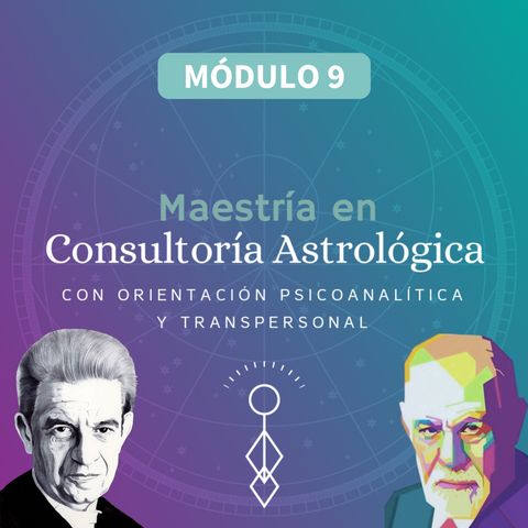 MAESTRÍA: Consultoría Astrológica con orientación Psicoanalítica y Transpersonal (Módulo 9)