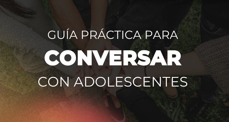 Taller: Guía práctica para conversar con adolescentes