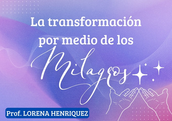 CURSO GRATUITO LA TRANSFORMACIÓN POR MEDIO DE LOS MILAGROS