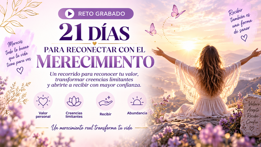 Reto “21 Días para reconectar con el Merecimiento: Sanación y Activación de la Abundancia”