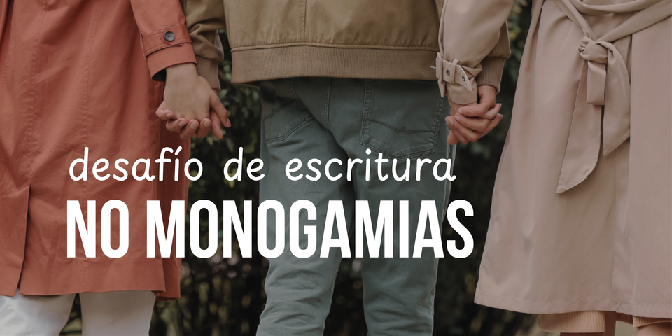 Desafío de escritura: No monogamias
