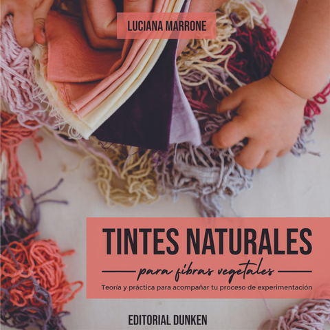 LIBRO DE TINTES NATURALES PARA FIBRAS VEGETALES / EDICIÓN DIGITAL
