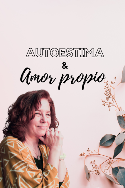 Hoy quiero hablarte de Autoestima y Amor Propio.