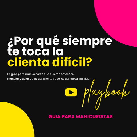💅 Playbook ¿Por qué siempre te toca la clienta difícil?