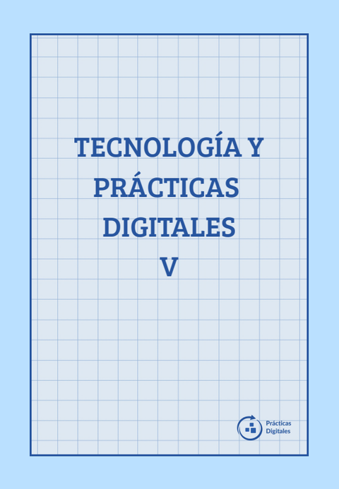 Tecnología y Prácticas Digitales V