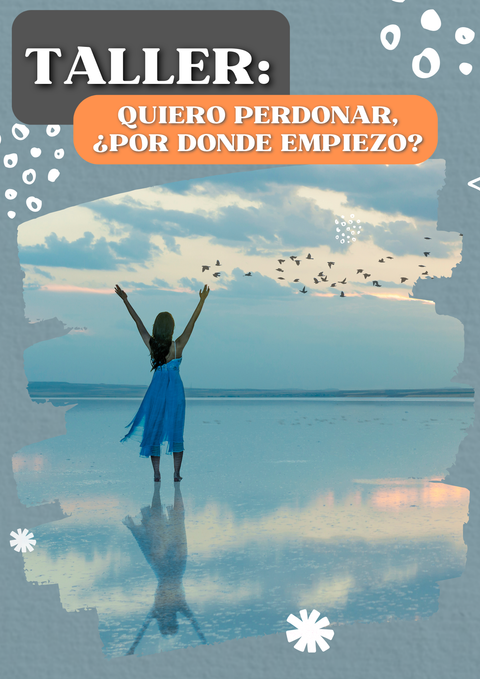 Taller: Quiero perdonar, ¿por dónde empiezo?