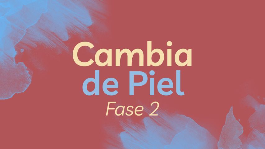 Cambia de Piel - Fase 2