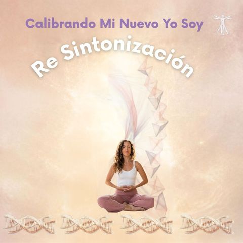 Re sintonización Calibrando el Nuevo Yo Soy