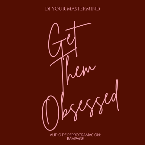 GET THEM OBSESSED