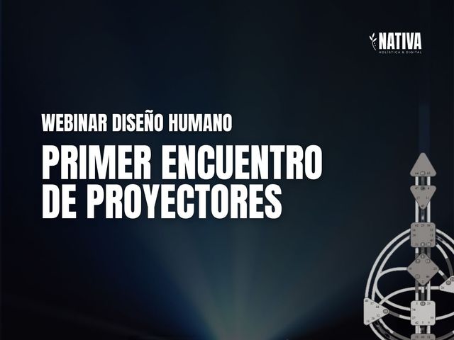 Webinar Diseño Humano: Primer encuentro de Proyectores