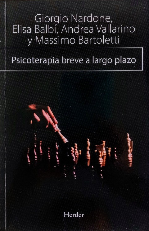 Psicoterapia breve a largo plazo - Giorgio Nardone, Elisa Balbi, Andrea Vallarino, Massimo Bartoletti