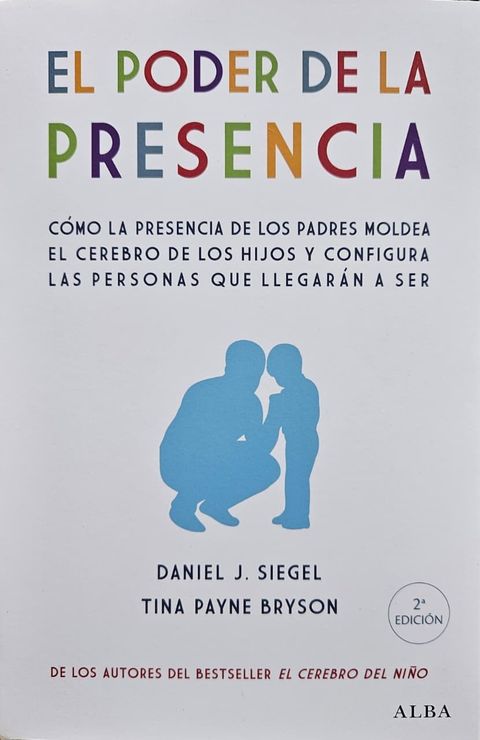 El poder de la presencia - Daniel J. Siegel y Tina Payne Bryson