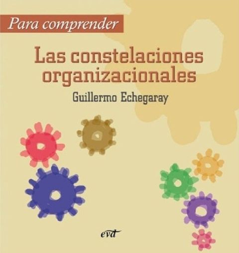 Para Comprender las Constelaciones Organizacionales - Guillermo Echegaray 