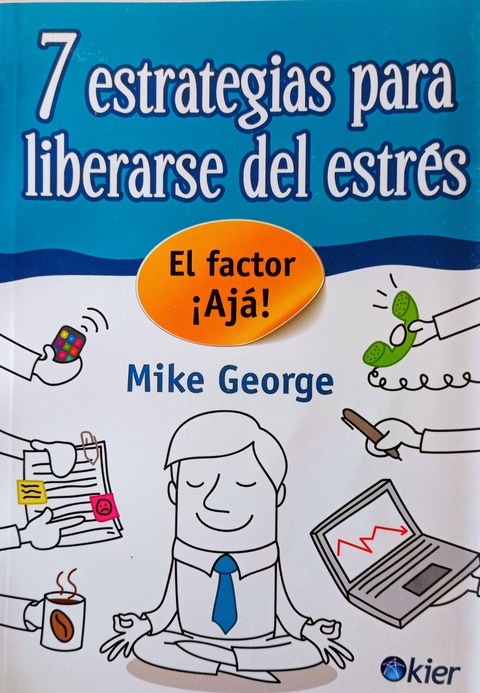 7 estrategias para liberarse del estrés - Mike George