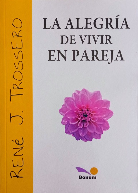 La alegría de vivir en pareja - René J. Tossero