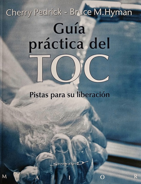 Guía práctica del TOC. Pistas para su liberación. - Cherry Pedrick y Bruce M. Hyman