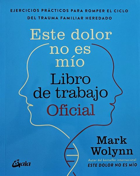 Este dolor no es mío – Libro de trabajo Oficial - Mark Wolynn