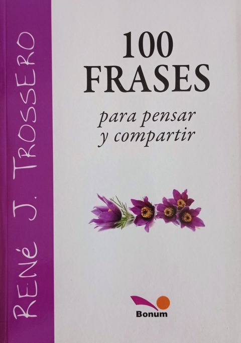 100 Frases para pensar y compartir - René J. Tossero