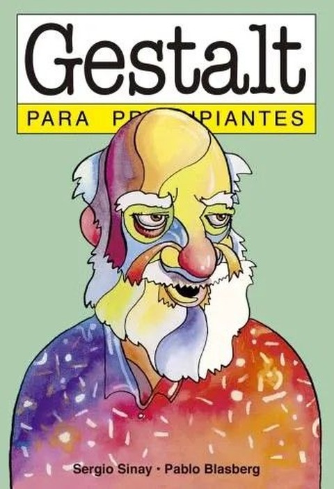 Gestalt para principiantes - Sergio Sinay y Pablo Blasberg