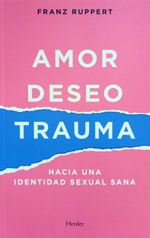Amor Deseo Trauma - Franz Ruppert
