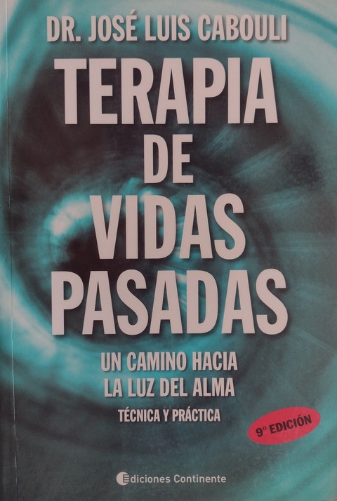 Terapia de Vidas Pasadas. Técnica y práctica. -  José Luis Cabouli