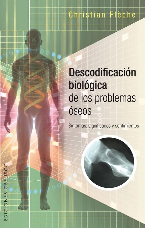 Descodificación biológica de los problemas óseos - Christian Flèche   