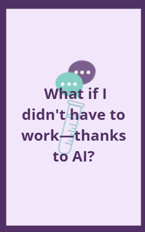 Fluency Lab | What if I didn't have to work—thanks to AI?