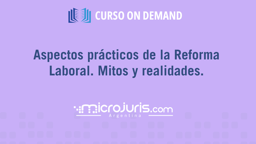 Aspectos prácticos de la Reforma Laboral. Mitos y realidades.