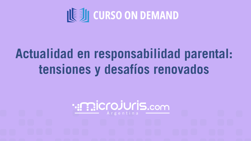 Actualidad en responsabilidad parental: tensiones y desafíos renovados