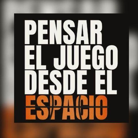 Pensar el Juego desde el Espacio - Spacing - Ignacio Nacho Correas