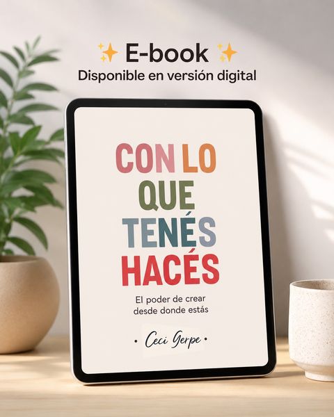 🟫 E-book CON LO QUE TENÉS HACÉS: ✨ el poder de crear desde donde estás ✨