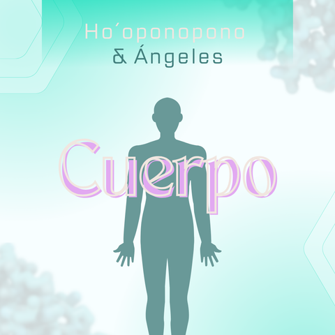 Ho´oponopono y Ángeles - Cuerpo